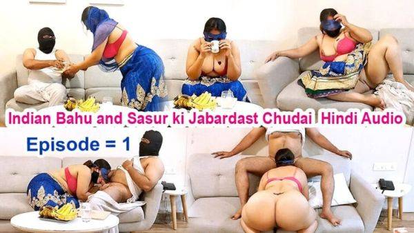 Indian Desi Bahu Fucked Hard By Sasur - Hindi Audio Episode 1 - Big Boobs, Blowjob, Doggy Style - veryfreeporn.com - India on freevids.org